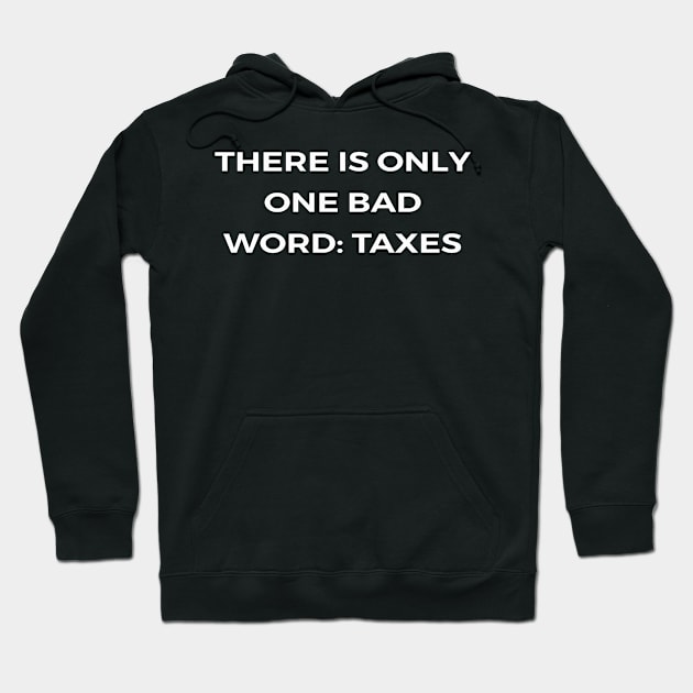 There is only one bad word: taxes - PARKS AND RECREATION Hoodie by Bear Company